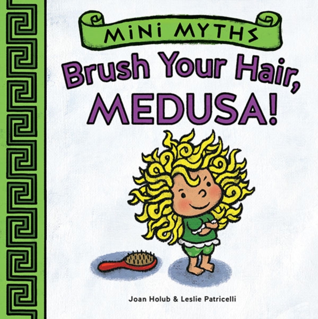 Mini Myths: Brush Your Hair, Medusa!, Board book Book