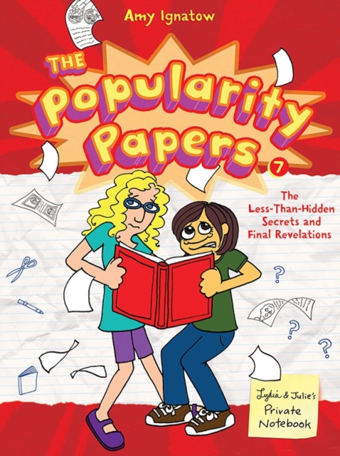 The Popularity Papers : Book Seven: The Less-Than-Hidden Secrets and Final Revelations of Lydia Goldblatt and Julie Graham-Chang, Paperback / softback Book