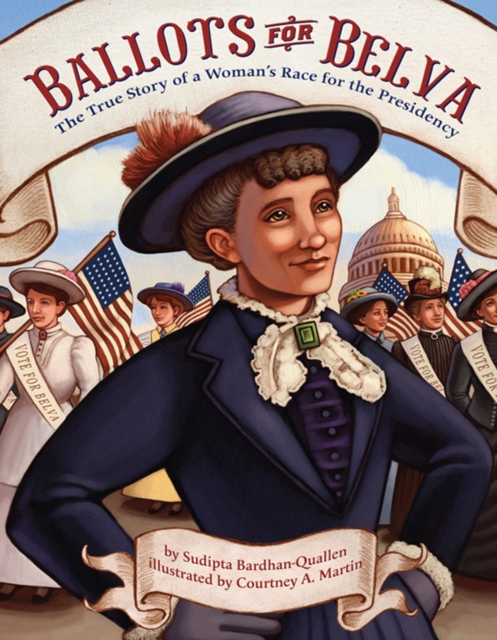 Ballots for Belva : The True Story of a Woman's Race for the Presidency, Paperback / softback Book
