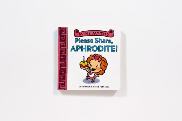 Mini Myths: Please Share, Aphrodite!, Board book Book