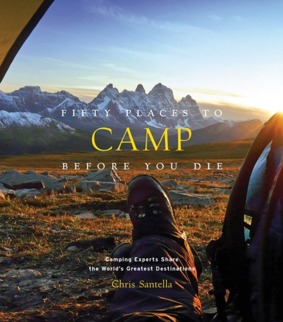 Fifty Places to Camp Before You Die, Hardback Book
