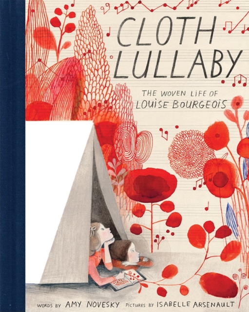 Cloth Lullaby : The Woven Life of Louise Bourgeois, Hardback Book