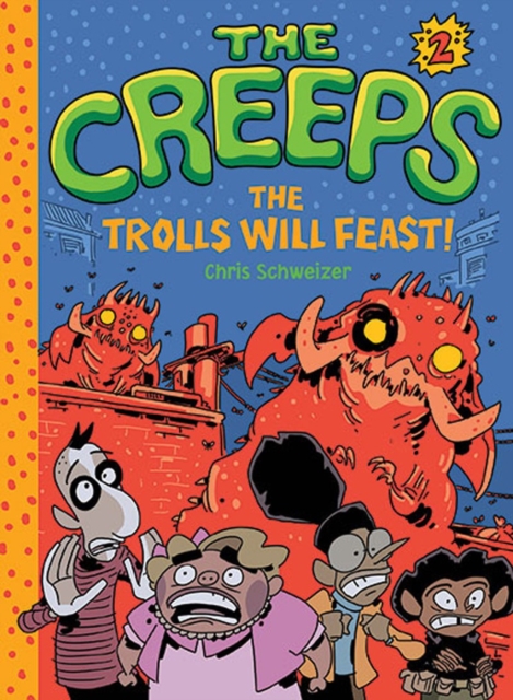 The Creeps : Book 2: The Trolls Will Feast!, Hardback Book