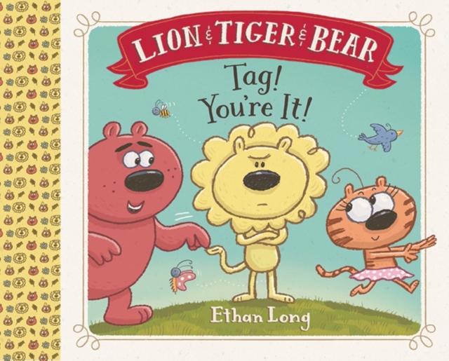 Lion & Tiger & Bear : Tag! You're It!, Hardback Book