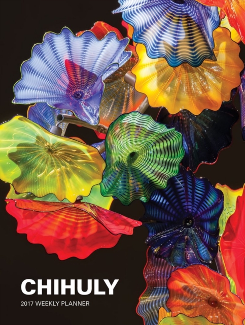 Chihuly 2017 Weekly Planner, Calendar Book