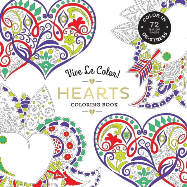 Vive Le Color! Hearts (Adult Coloring Book) : Color In; De-stress (72 Tear-out Pages), Paperback / softback Book