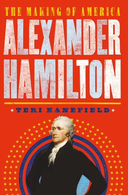 Alexander Hamilton : The Making of America #1, Hardback Book