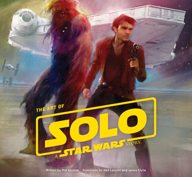The Art of Solo : A Star Wars Story, Hardback Book