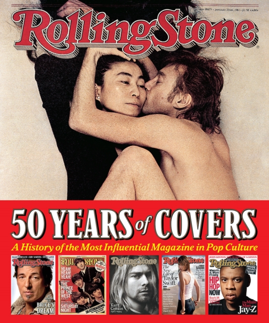 Rolling Stone 50 Years of Covers : A History of the Most Influential Magazine in Pop Culture, Paperback / softback Book