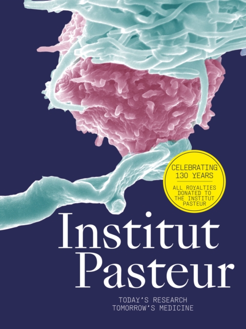 Institut Pasteur : The Future of Research and Medicine, Hardback Book