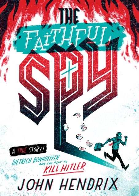 The Faithful Spy: Dietrich Bonhoeffer and the Plot to Kill Hitler, Paperback / softback Book