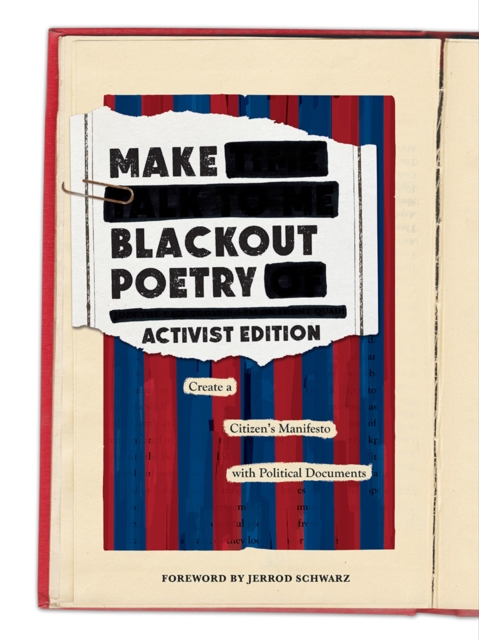 Make Blackout Poetry: Activist Edition: Create a Citizen's Manifesto with Political Documents, Paperback / softback Book