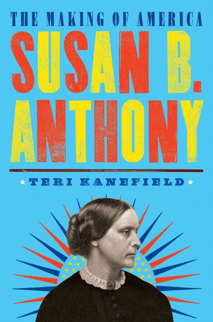 Susan B. Anthony : The Making of America #4, Hardback Book