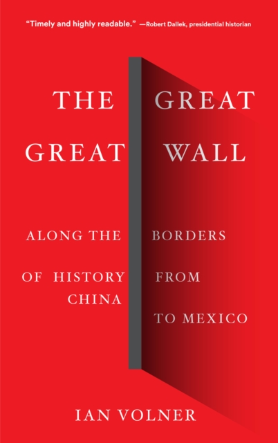The Great Great Wall : Along the Borders of History from China to Mexico, Paperback / softback Book