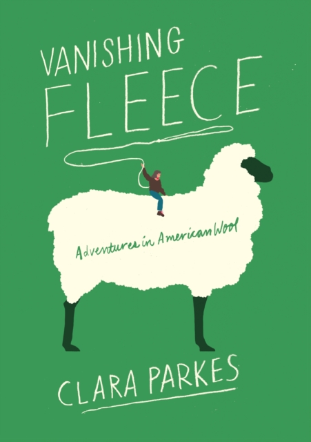 Vanishing Fleece: Adventures in American Wool, Hardback Book