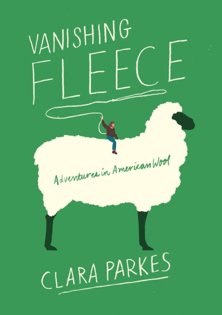 Vanishing Fleece : Adventures in American Wool, Paperback / softback Book