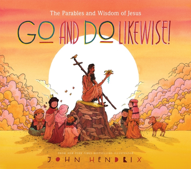 Go and Do Likewise! : The Parables and Wisdom of Jesus, Hardback Book