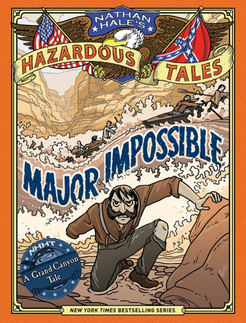 Major Impossible (Nathan Hale's Hazardous Tales #9) : A Grand Canyon Tale, Hardback Book