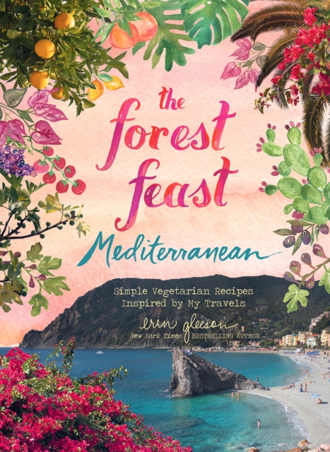 Forest Feast Mediterranean : Simple Vegetarian Recipes Inspired by My Travels, Hardback Book