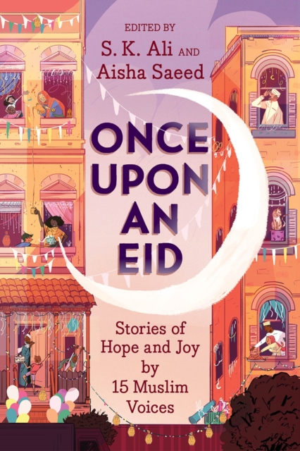 Once Upon an Eid : Stories of Hope and Joy by 15 Muslim Voices, Hardback Book