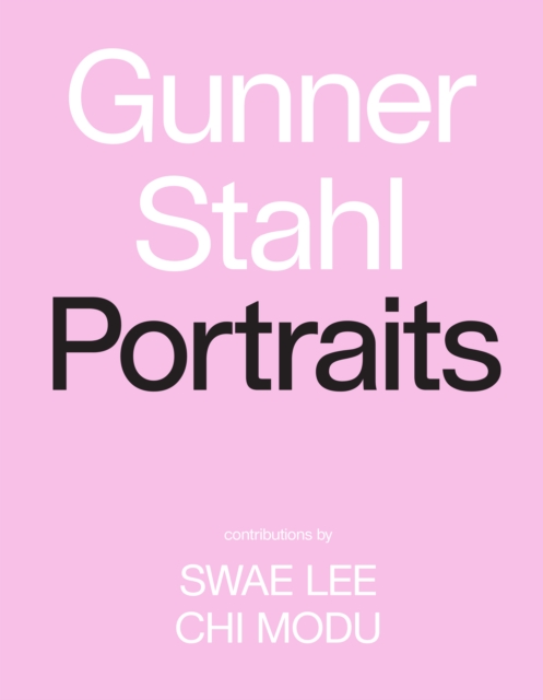 Gunner Stahl: Portraits : I Have So Much To Tell You, Hardback Book