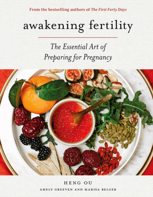 Awakening Fertility : The Essential Art of Preparing for Pregnancy by the Authors of the First Forty Days, Hardback Book