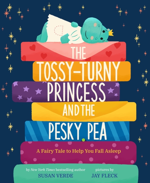 The Tossy-Turny Princess and the Pesky Pea: A Fairy Tale to Help You Fall Asleep, Hardback Book