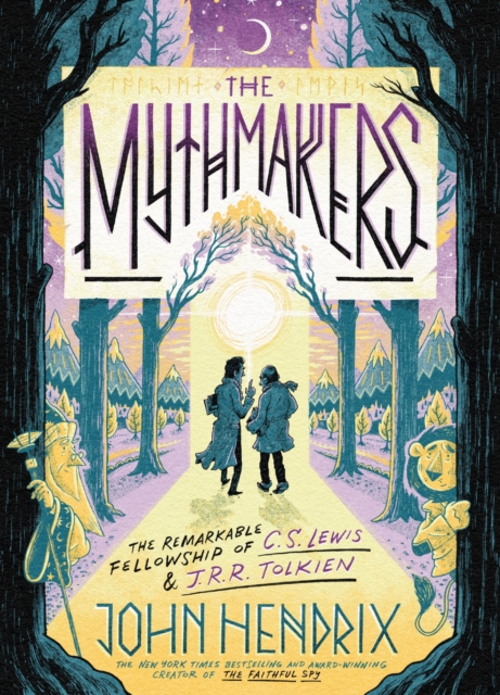 The Mythmakers : The Remarkable Fellowship of C.S. Lewis & J.R.R. Tolkien (A Graphic Novel), Hardback Book