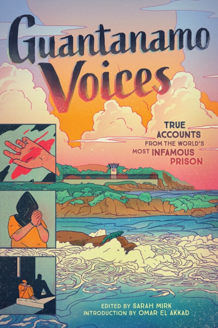Guantanamo Voices : True Accounts from the World’s Most Infamous Prison, Hardback Book