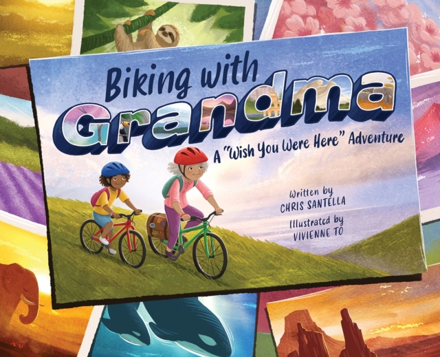 Biking with Grandma: A "Wish You Were Here" Adventure, Hardback Book