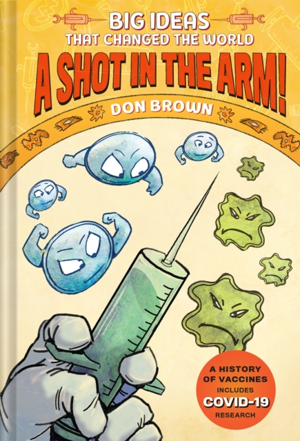 A Shot in the Arm!: Big Ideas that Changed the World #3, Hardback Book