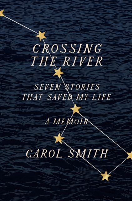 Crossing the River: Seven Stories That Saved My Life, A Memoir, Paperback / softback Book