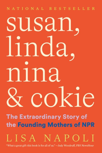 Susan, Linda, Nina & Cokie: The Extraordinary Story of the Founding Mothers of NPR, Paperback / softback Book