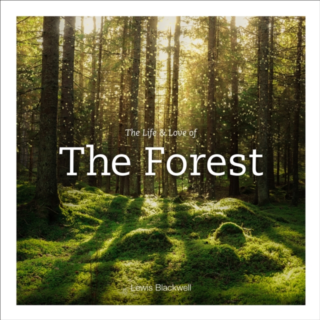 Life & Love of the Forest, Hardback Book