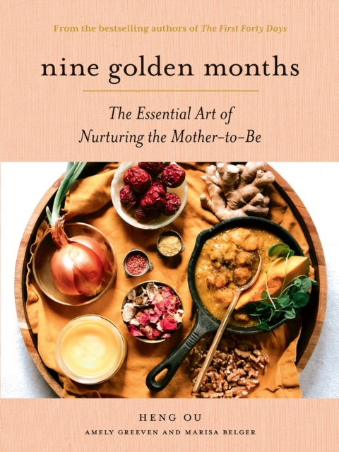 Nine Golden Months : The Essential Art of Nurturing the Mother-To-Be, Hardback Book
