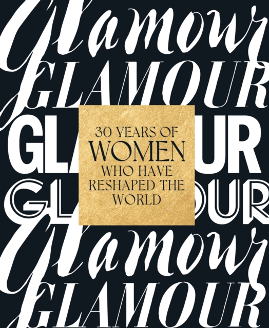 Glamour: 30 Years of Women Who Have Reshaped the World, Hardback Book