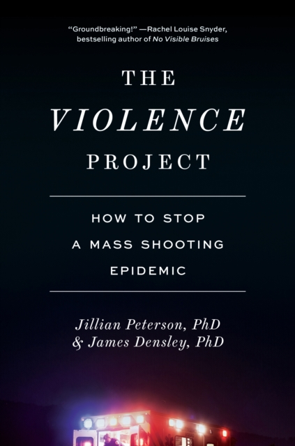 The Violence Project : How to Stop a Mass Shooting Epidemic, Hardback Book
