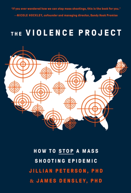 The Violence Project : How to Stop a Mass Shooting Epidemic, Paperback / softback Book