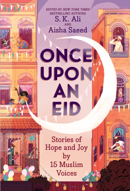 Once Upon an Eid: Stories of Hope and Joy by 15 Muslim Voices, Paperback / softback Book