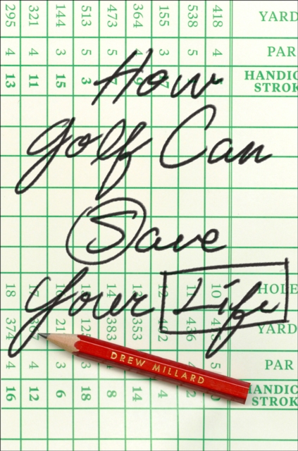 How Golf Can Save Your Life, Hardback Book