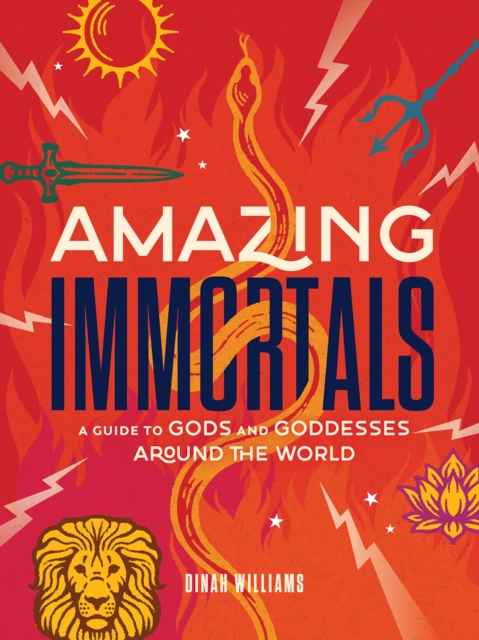 Amazing Immortals : A Guide to Gods and Goddesses Around the World, Hardback Book