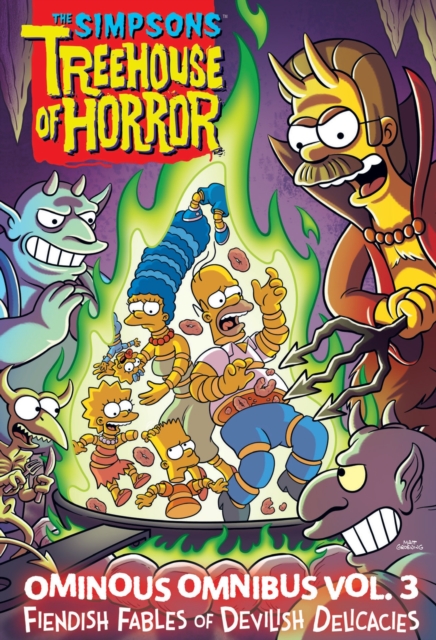 The Simpsons Treehouse of Horror Ominous Omnibus Vol. 3 : Fiendish Fables of Devilish Delicacies Volume 3, Hardback Book