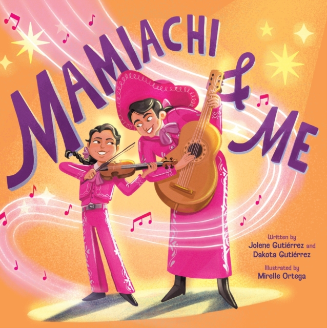 Mamiachi & Me : My Mami’s Mariachi Band (A Picture Book), Hardback Book