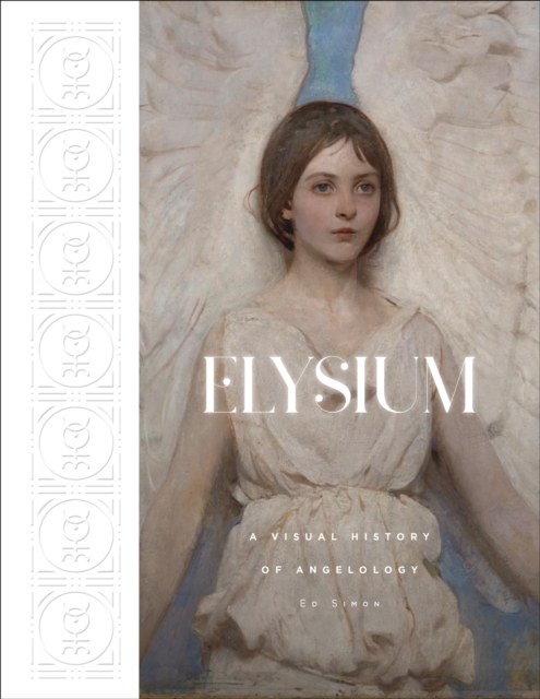 Elysium : A Visual History of Angelology, Hardback Book