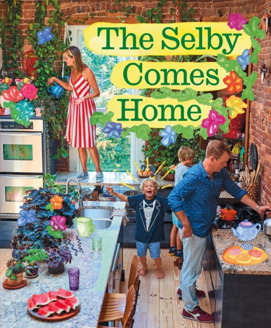 The Selby Comes Home : An Interior Design Book for Creative Families, Hardback Book