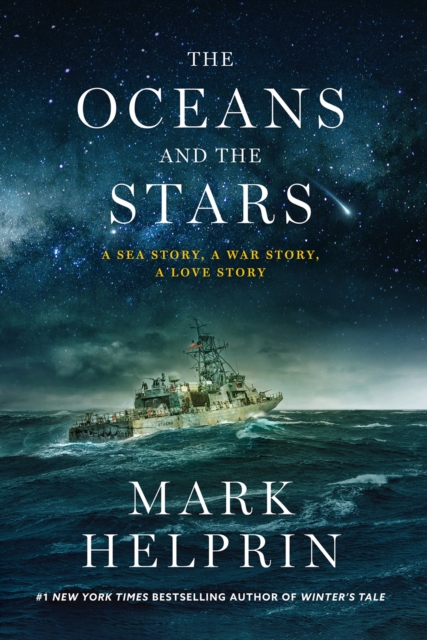 Oceans and the Stars : A Sea Story, A War Story, A Love Story (A Novel), Hardback Book
