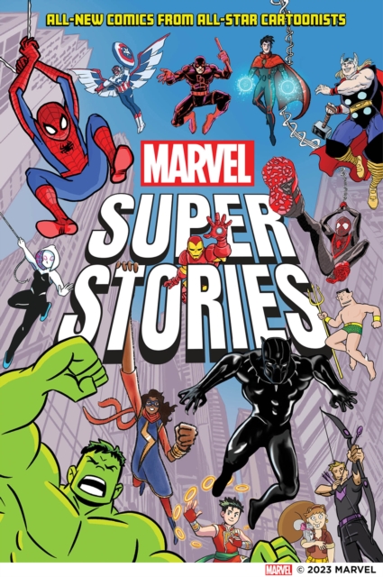 Marvel Super Stories : All-New Comics from All-Star Cartoonists, Hardback Book