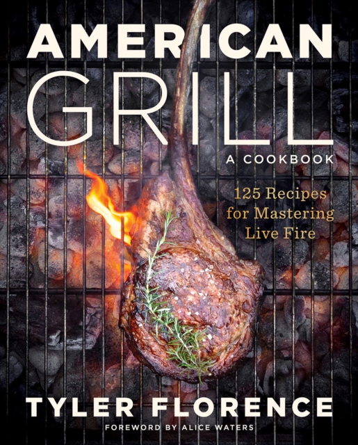 American Grill : 125 Recipes for Mastering Live Fire, Hardback Book