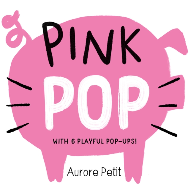 Pink Pop (With 6 Playful Pop-Ups!) : A Board Book, Board book Book