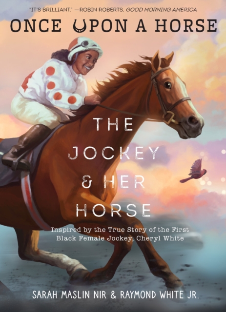 The Jockey & Her Horse (Once Upon a Horse #2) : Inspired by the True Story of the First Black Female Jockey, Cheryl White, Paperback / softback Book